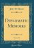 Diplomatic Memoirs, Vol. 1 of 2 (Classic Reprint)