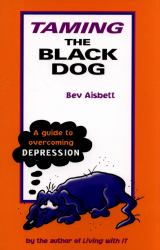 Taming the Black Dog: a Guide to Overcoming Depression