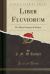 Liber Fluviorum : Or, River Scenery of France (Classic Reprint)