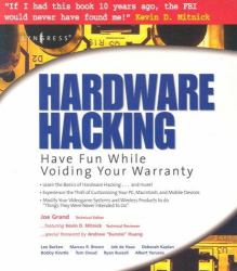 Hardware Hacking : Have Fun While Voiding Your Warranty