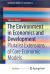 The Environment in Economics and Development : Pluralist Extensions of Core Economic Models