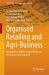 Organised Retailing and Agri-Business : Implications of New Supply Chains on the Indian Farm Economy