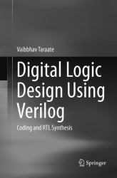 Digital Logic Design Using Verilog : Coding and RTL Synthesis