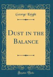 Dust in the Balance (Classic Reprint)