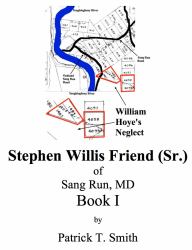 Stephen Willis Friend (Sr. ) of Sang Run, MD