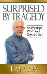 Surprised by Tragedy : Finding Hope When Your Days Are Dark