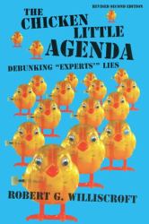 The Chicken Little Agenda : Debunking Experts' Lies