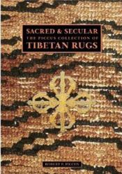 Sacred and Secular : The Piccus Collection of Tibetan Rugs