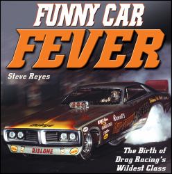 Funny Car Fever : The Birth of Drag Racing's Wildest Class