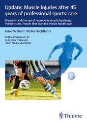 Update: Muscle Injuries after 45 Years of Professional Sports Care : Diagnosis and Therapy of Neurogenic Muscle Hardening, Muscle Strain, Muscle Fiber Tear and Muscle Bundle Tear