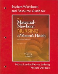 Student Workbook and Resource Guide for Olds' Maternal-Newborn Nursing and Women's Health Across the Lifespan