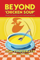 Beyond Chicken Soup : Toward a Life Worth All the Considerable Bother