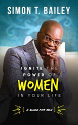 Ignite the Power of Women in Your Life - a Guide for Men