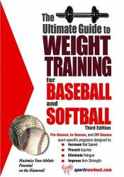 Ultimate Guide to Weight Training for Baseball and Softball : 3rd Edition