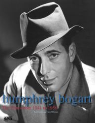 Humphrey Bogart : The Films from 1941 to 1956