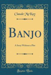 Banjo : A Story Without a Plot (Classic Reprint)