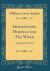 Shakespeare, Himself and His Work : A Biographical Study (Classic Reprint)