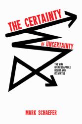 The Certainty of Uncertainty : The Way of Inescapable Doubt and Its Virtue