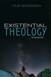 Existential Theology : An Introduction