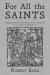 For All the Saints : Changing Perceptions of Martyrdom and Sainthood in the Lutheran Reformation