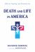 Death and Life in America : Biblical Healing and Biomedicine