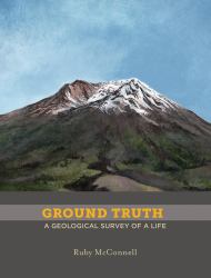 Ground Truth : A Geological Survey of a Life