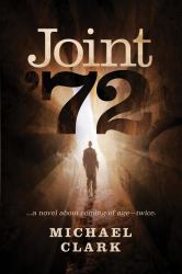 Joint '72 : ... a Novel about Coming of Age -- Twice