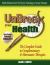 Unbreak Your Health : The Complete Guide to Complementary and Alternative Therapies