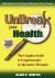 Unbreak Your Health : The Complete Guide to Complementary and Alternative Therapies