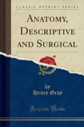 Anatomy : Descriptive and Surgical (Classic Reprint)