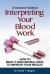 Interpreting Your Blood Work : How to Read It and Natural Ways to Improve Your Results