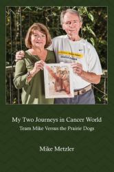 My Two Journeys in Cancer World : Team Mike Versus the Prairie Dogs