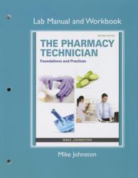 Lab Manual and Workbook for the Pharmacy Technician : Foundations and Practice