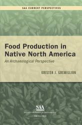 Food Production in Native North America : An Archaeological Perspective