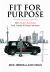 Fit for Purpose : How Modern Businesses Find, Satisfy, and Keep Customers