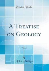 A Treatise on Geology, Vol. 2 (Classic Reprint)