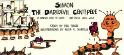 Simon the Daredevil Centipede : He Learned to Skate - and Much, Much More