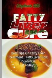 Fatty Liver Cure : Best Tips on Fatty Liver Treatment... Fatty Liver How to Reverse It Today!