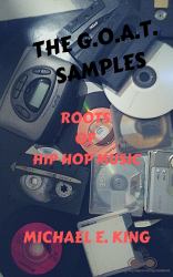 The G.O.A.T. SAMPLES ROOTS of HIP HOP MUSIC (Paperback)