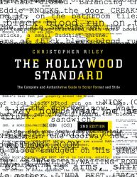 The Hollywood Standard : The Complete and Authoritative Guide to Script Format and Style