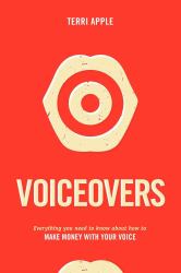 Voiceovers : Everything You Need to Know about How to Make Money with Your Voice