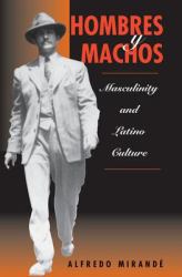 Hombres y Machos : Masculinity and Latino Culture