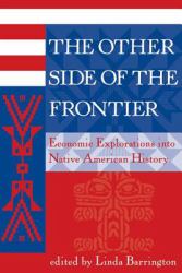 The Other Side of the Frontier : Economic Explorations into Native American History