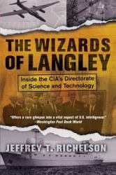 The Wizards of Langley : Inside the Cia's Directorate of Science and Technology