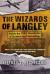 The Wizards of Langley : Inside the Cia's Directorate of Science and Technology