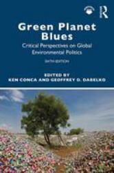 Green Planet Blues : Critical Perspectives on Global Environmental Politics