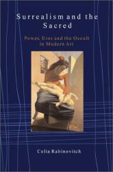 Surrealism and the Sacred : Power, Eros, and the Occult in Modern Art