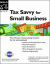 Tax Savvy for Small Business : Year-Round Tax Strategies to Save You Money