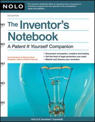 The Inventor's Notebook : A Patent It Yourself Companion