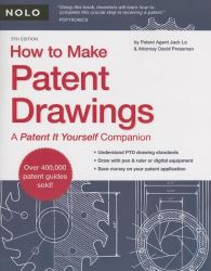 How to Make Patent Drawings : A Patent It Yourself Companion